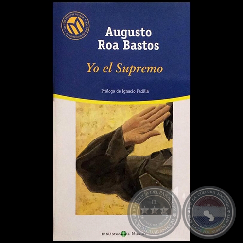 YO EL SUPREMO - Autor: AUGUSTO ROA BASTOS - Ao 2001